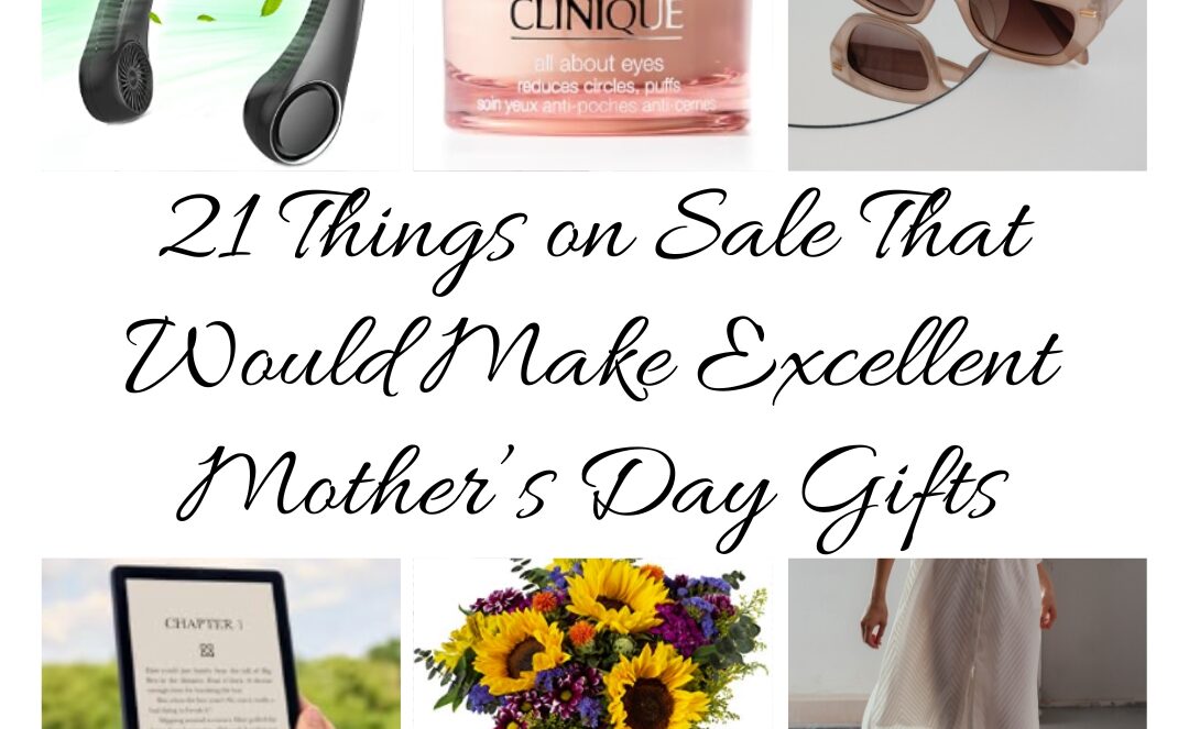 21 Things on Sale That Would Make Excellent Mother’s Day Gifts